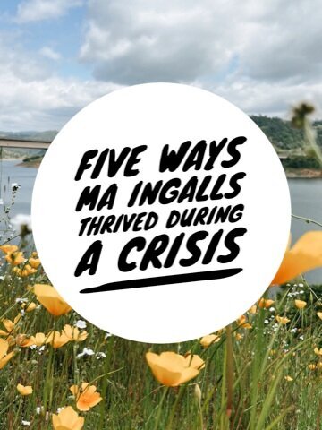 Five Ways Ma Ingalls Thrived During Crisis