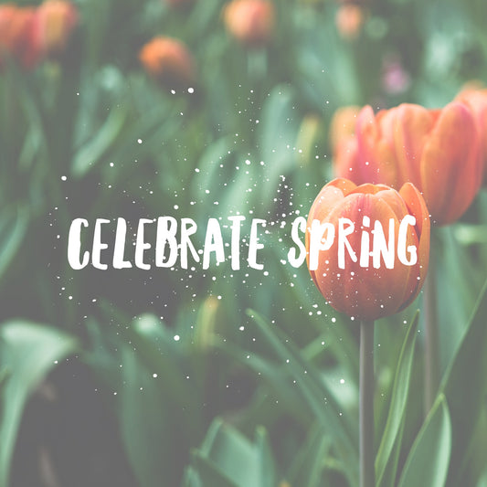 Celebrate Spring