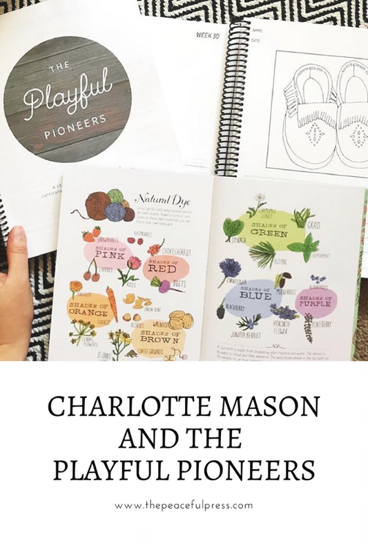 Charlotte Mason and The Playful Pioneers-A Guest Post | The Peaceful Press