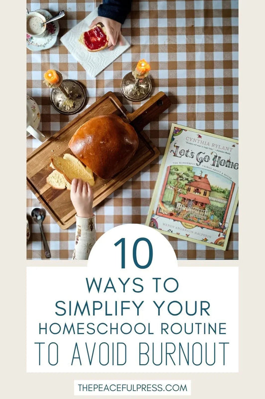 Ten Things to do Before Age Ten to Prevent Homeschool Burnout | The Peaceful Press
