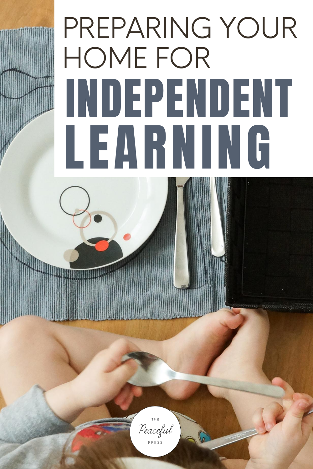 How To Prepare Your Home For Independent Learning | The Peaceful Press