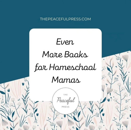 Even More Books for Homeschool Moms
