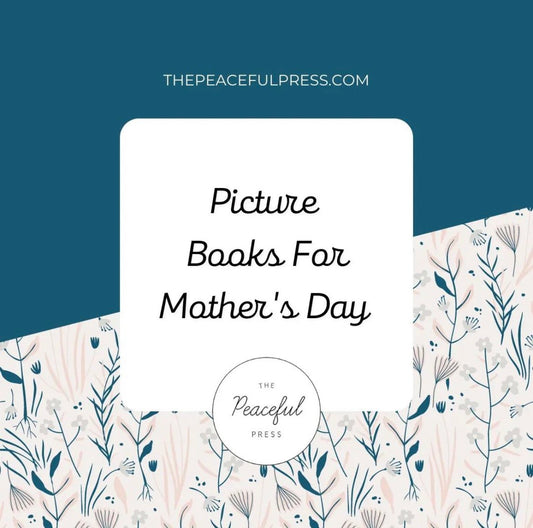 Picture Books for Mother's Day | The Peaceful Press